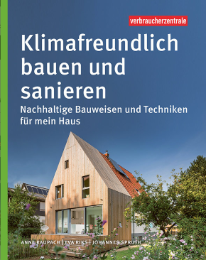 "Klimafreundlich bauen und sanieren" mit vielen Infos und Anwendungsbeispielen Titel von "Klimafreundlich bauen und sanieren" mit Infos zu Konstruktion, Baustoffen, Dämmung und Praxisbeispielen